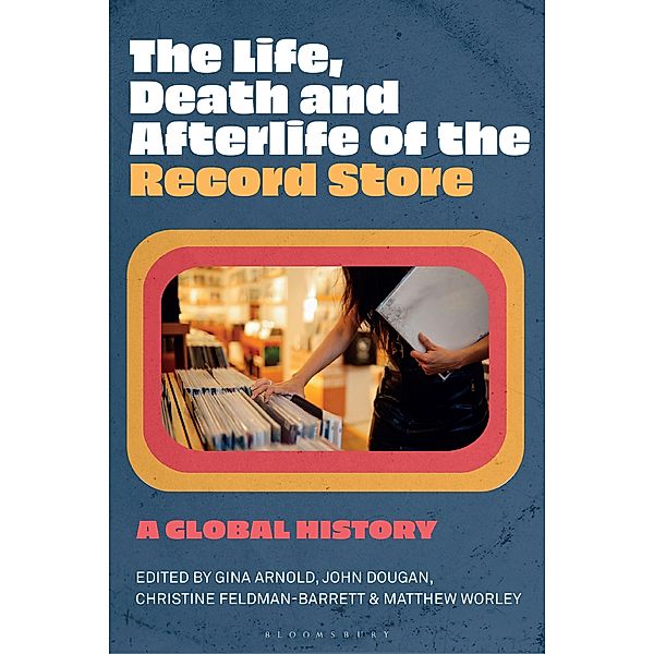 The Life, Death, and Afterlife of the Record Store