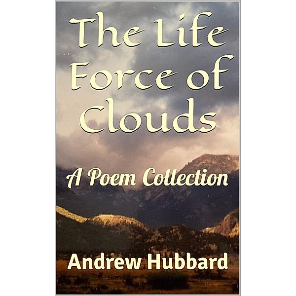 The Life Force of Clouds, Andrew Hubbard