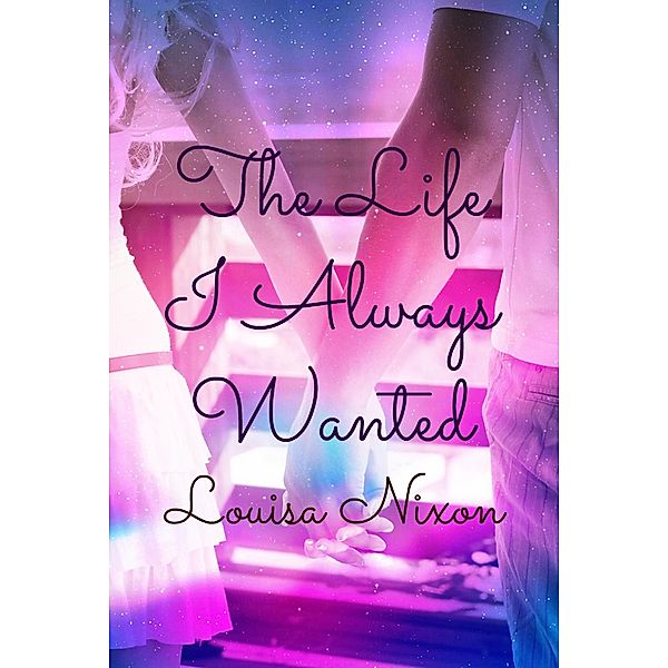 The Life I Always Wanted, Louisa Nixon