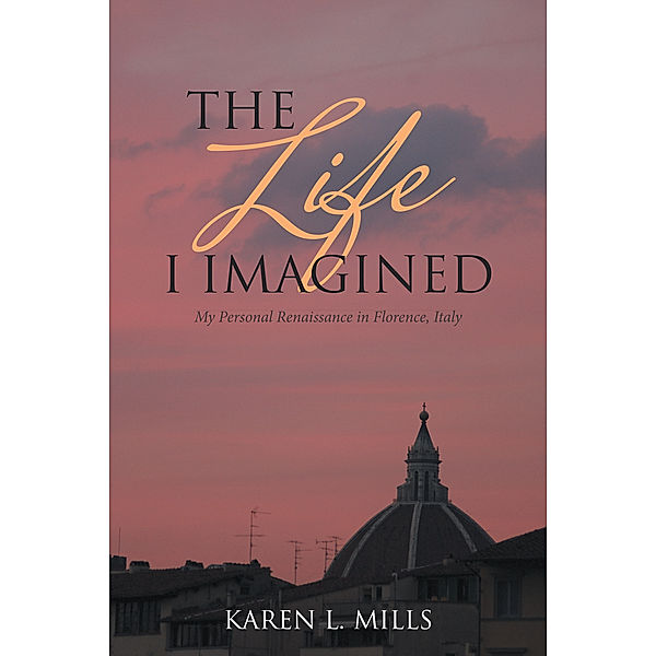 The Life I Imagined, Karen L. Mills