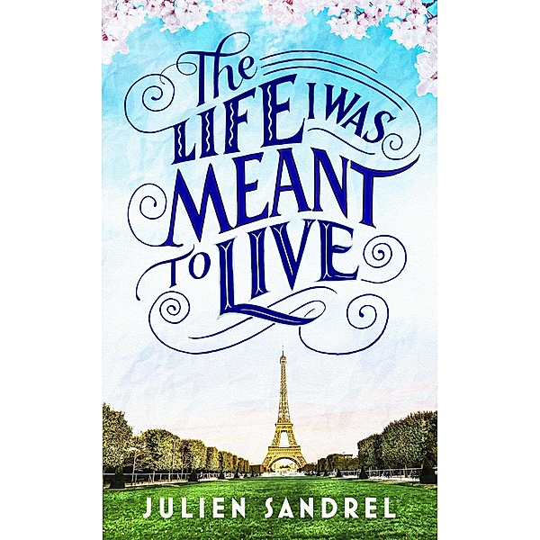 The Life I was Meant to Live, Julien Sandrel