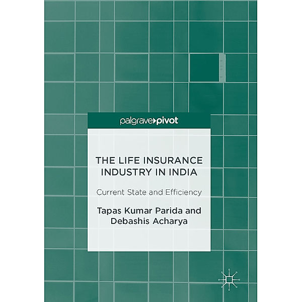 The Life Insurance Industry in India, Tapas Kumar Parida, Debashis Acharya