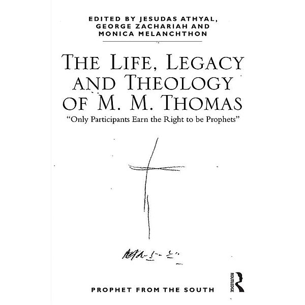 The Life, Legacy and Theology of M. M. Thomas