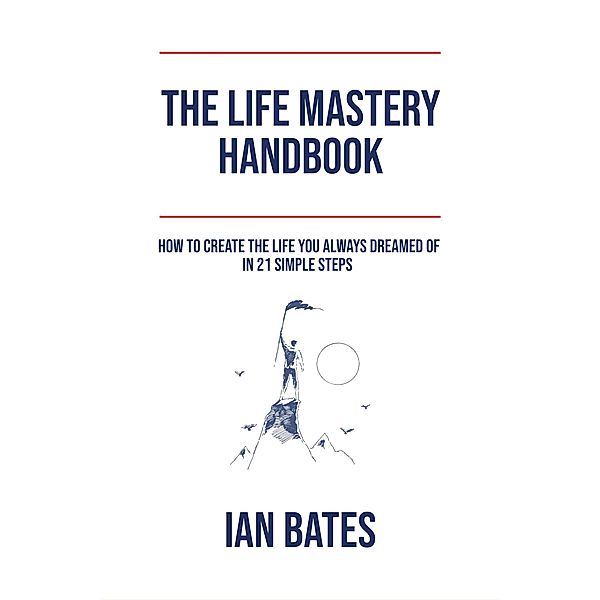 The Life Mastery Handbook, Ian Bates