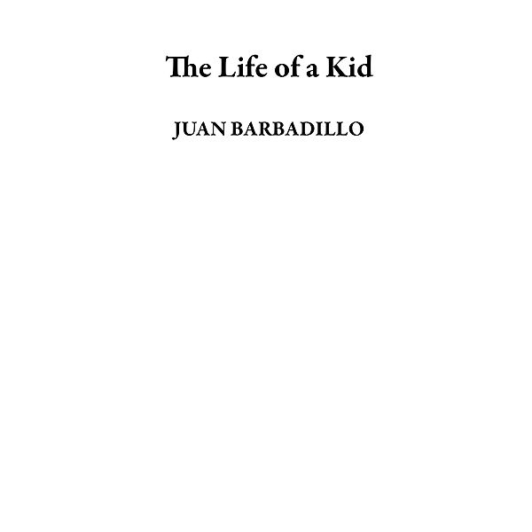 The Life of a Kid, Juan Barbadillo