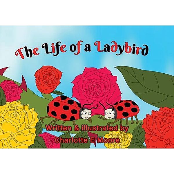 The Life of A Ladybird / Ginger Fyre Press, Charlotte Moore