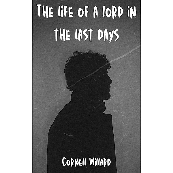 The life of a lord in the last days, Cornell Willard
