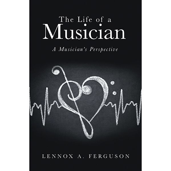 The Life of a Musician, Lennox A. Ferguson