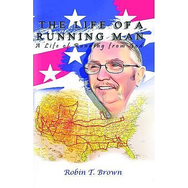 The Life of A Running Man, Robin T. Brown