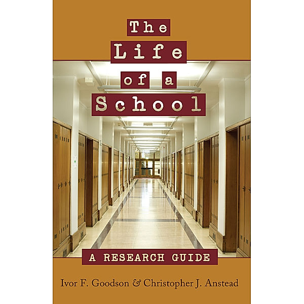 The Life of a School, Ivor F. Goodson, Christopher J. Anstead