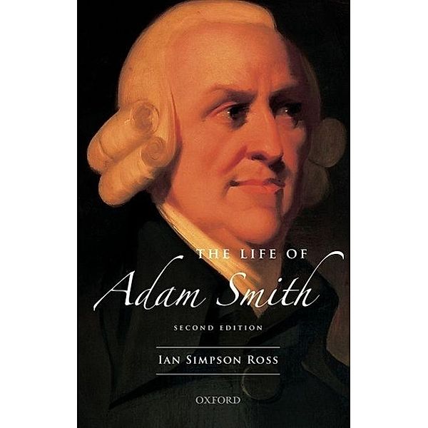 The Life of Adam Smith, Ian Simpson Ross