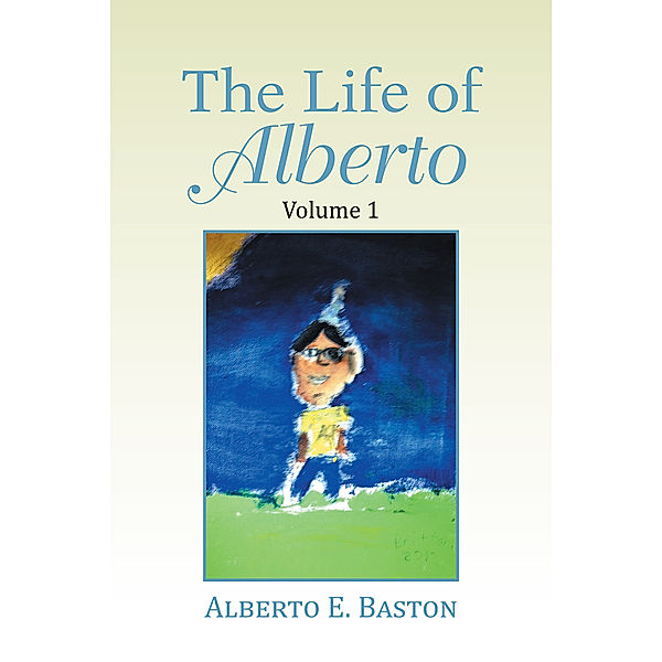 The Life of Alberto, Alberto E. Baston