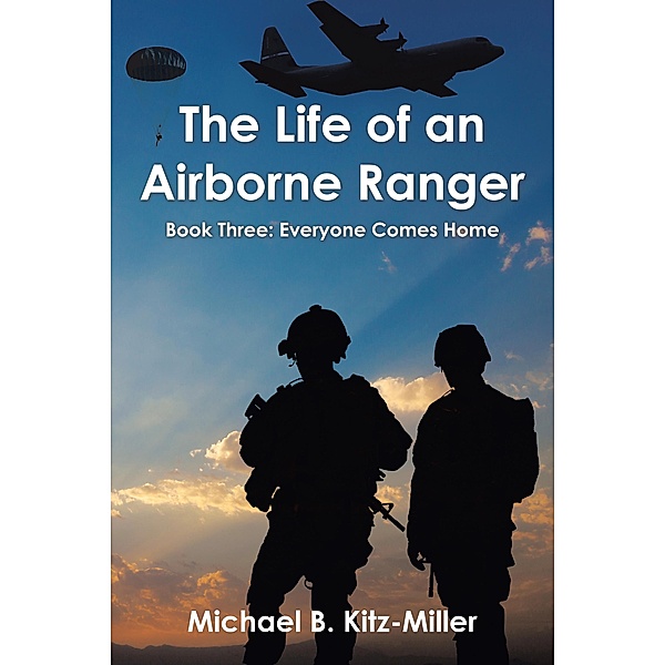 The Life of an Airborne Ranger, Michael B. Kitz-Miller