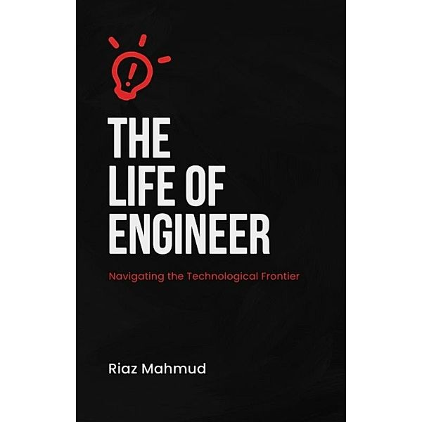 The Life of an Engineer, Riaz Mahmud