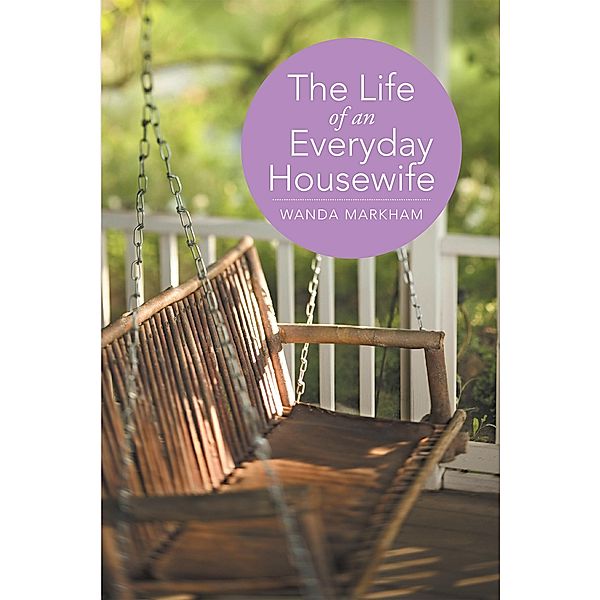 The Life of an Everyday Housewife, Wanda Markham