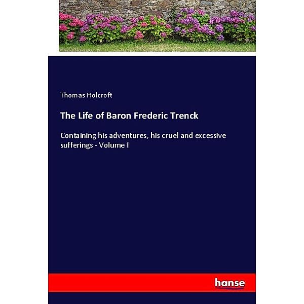 The Life of Baron Frederic Trenck, Thomas Holcroft