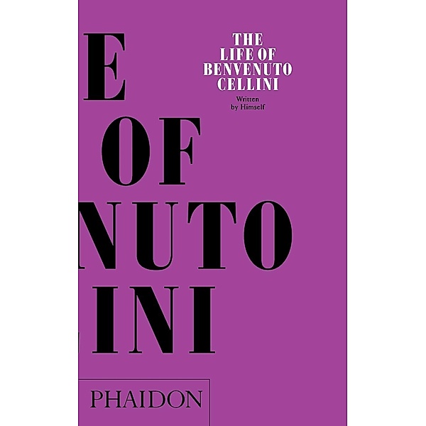 The Life of Benvenuto Cellini, John Pope-Hennessy, John Addington Symonds