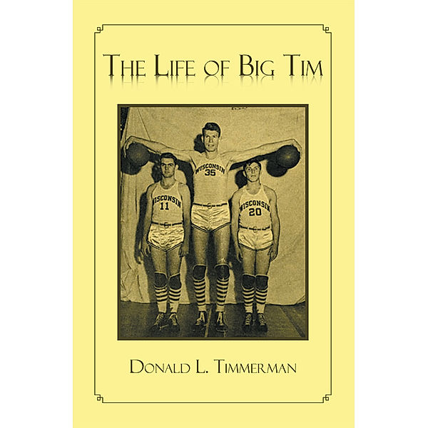 The Life of Big Tim, Donald L. Timmerman