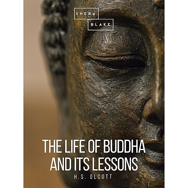 The Life of Buddha and Its Lessons, H.S. Olcott