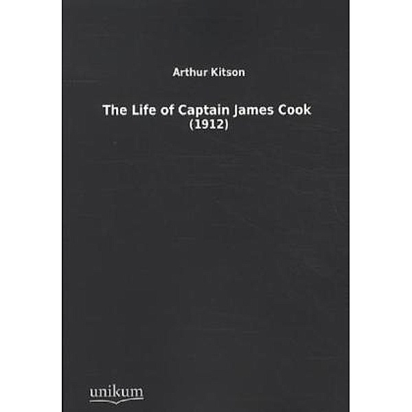 The Life of Captain James Cook (1912), Arthur Kitson