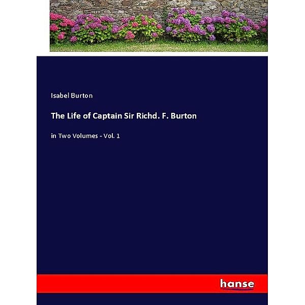 The Life of Captain Sir Richd. F. Burton, Isabel Burton