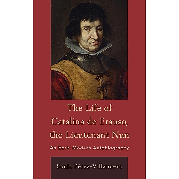 The Life of Catalina de Erauso, the Lieutenant Nun, Sonia Pérez-Villanueva