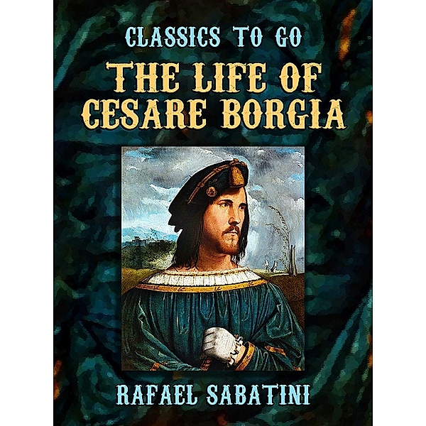 The Life of Cesare Borgia, Rafael Sabatini