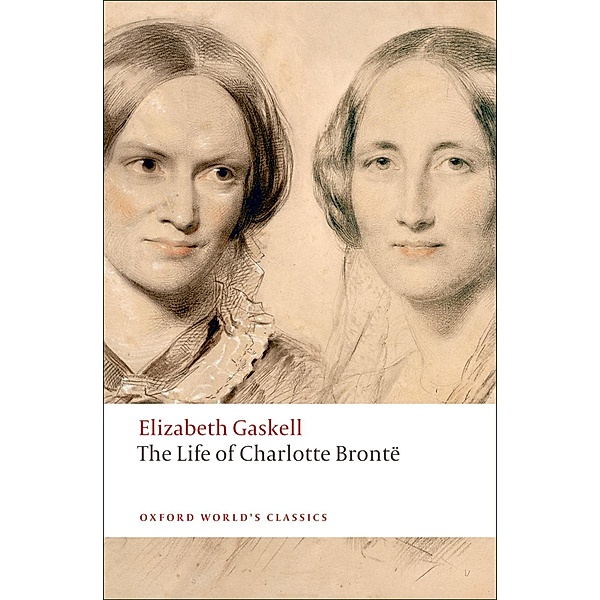The Life of Charlotte Brontë / Oxford World's Classics, Elizabeth Gaskell