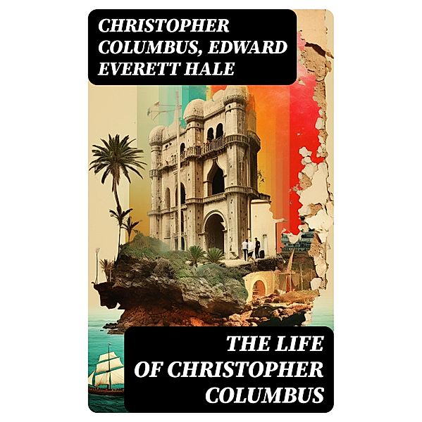 The Life of Christopher Columbus, Christopher Columbus, Edward Everett Hale