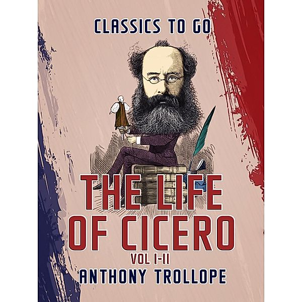 The Life of Cicero Vol I & Vol II, Anthony Trollope