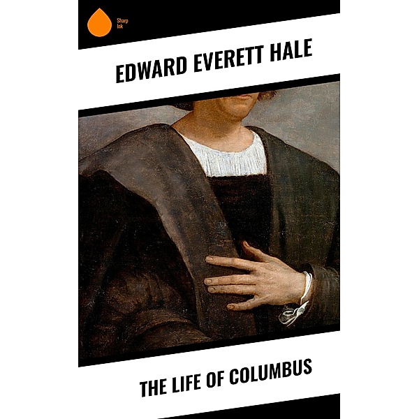 The Life of Columbus, Edward Everett Hale