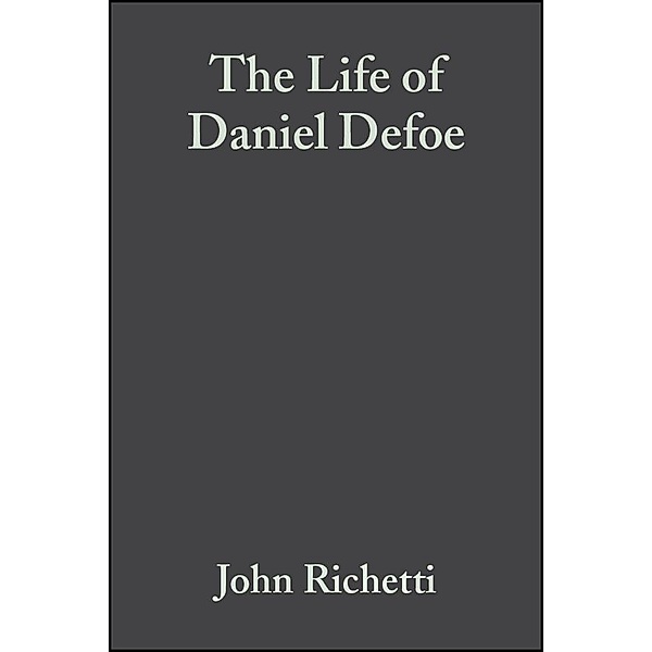 The Life of Daniel Defoe, John Richetti