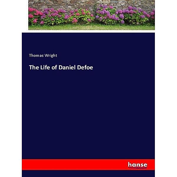 The Life of Daniel Defoe, Thomas Wright