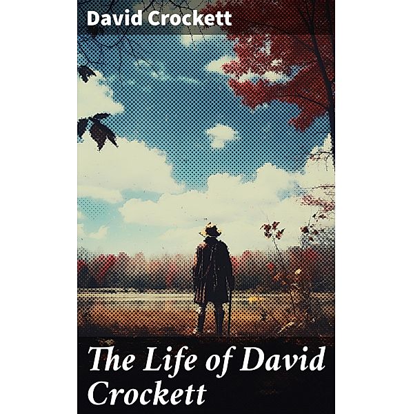 The Life of David Crockett, David Crockett