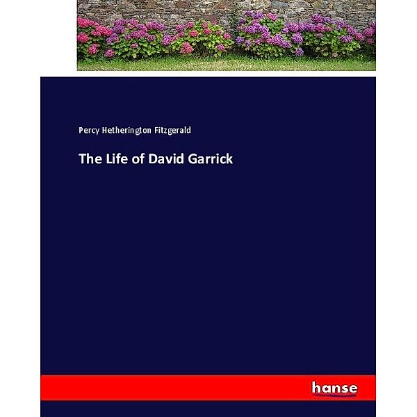 The Life of David Garrick, Percy Hetherington Fitzgerald