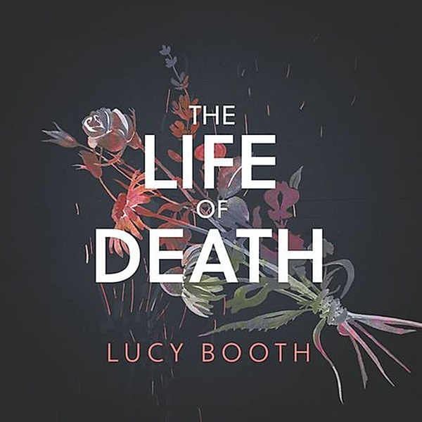 The Life of Death, Lucy Booth