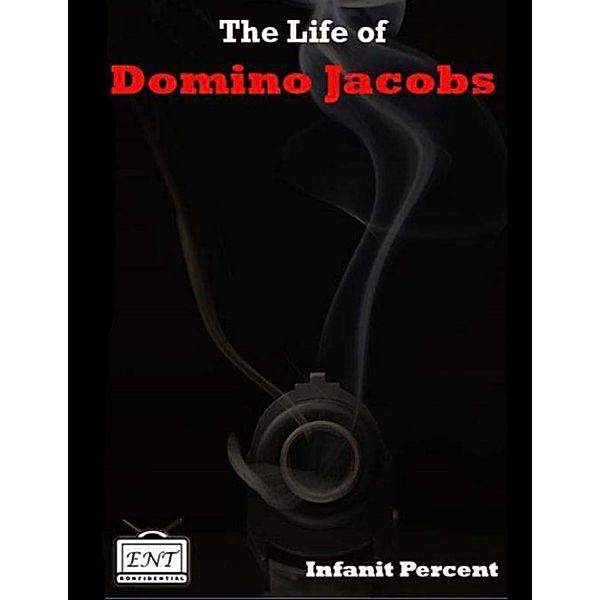 The Life of Domino Jacobs, Infanit Percent