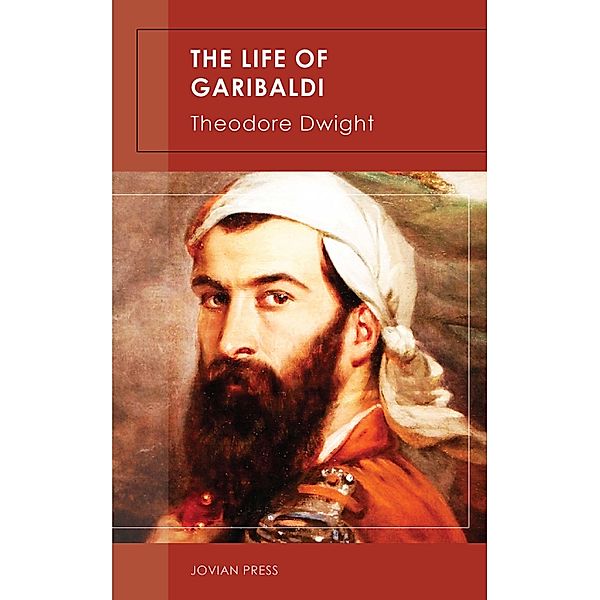 The Life of Garibaldi, Theodore Dwight