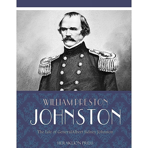 The Life of General Albert Sidney Johnston, William Preston Johnston
