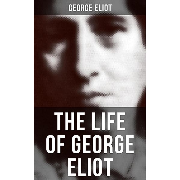 The Life of George Eliot, George Eliot