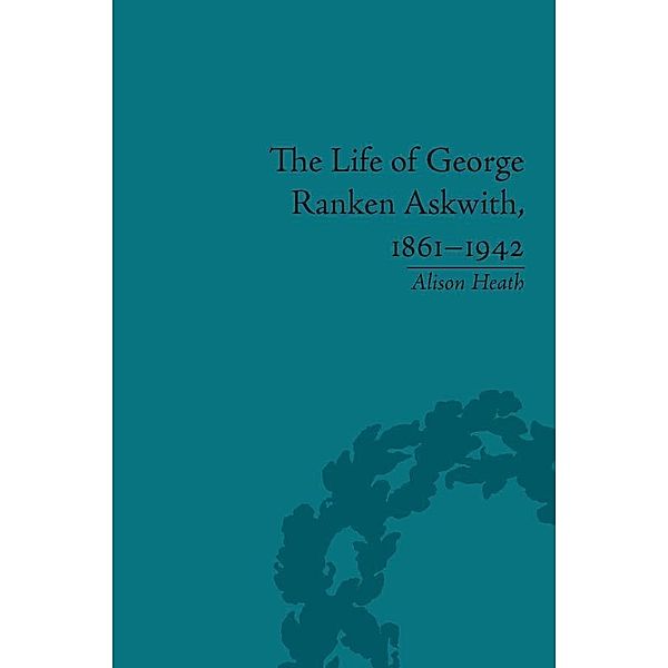 The Life of George Ranken Askwith, 1861-1942, Alison Heath