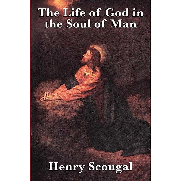 The Life of God in the Soul of Man, Henry Scougal