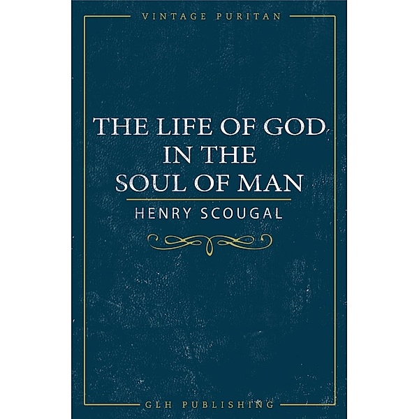 The Life of God in the Soul of Man, Henry Scougal