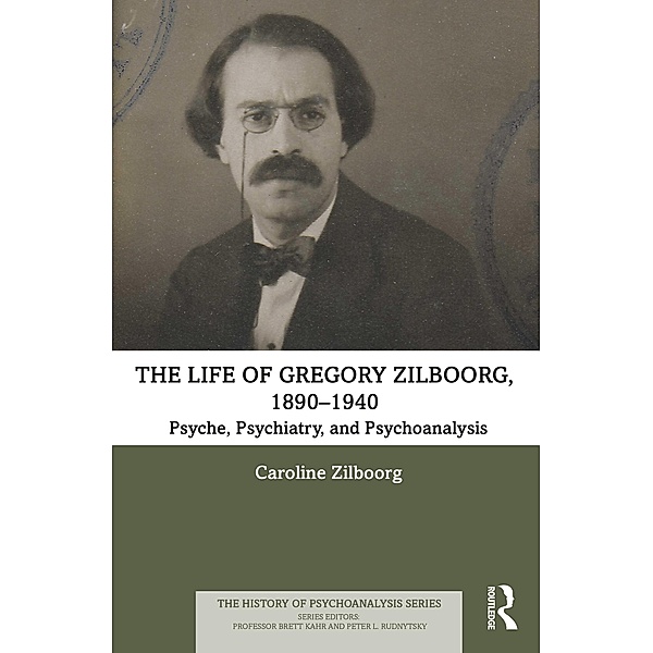 The Life of Gregory Zilboorg, 1890-1940, Caroline Zilboorg