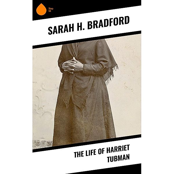 The Life of Harriet Tubman, Sarah H. Bradford