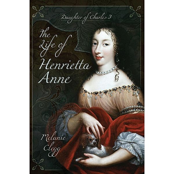 The Life of Henrietta Anne, Melanie Clegg