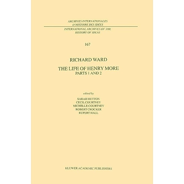 The Life of Henry More / International Archives of the History of Ideas Archives internationales d'histoire des idées Bd.167, Richard Ward