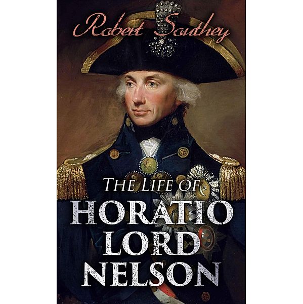 The Life of Horatio Lord Nelson, Robert Southey