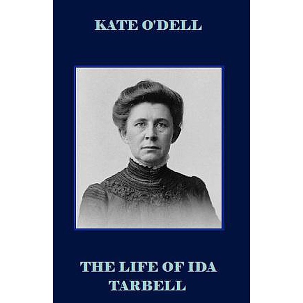 The Life of Ida Tarbell, Kate O'Dell