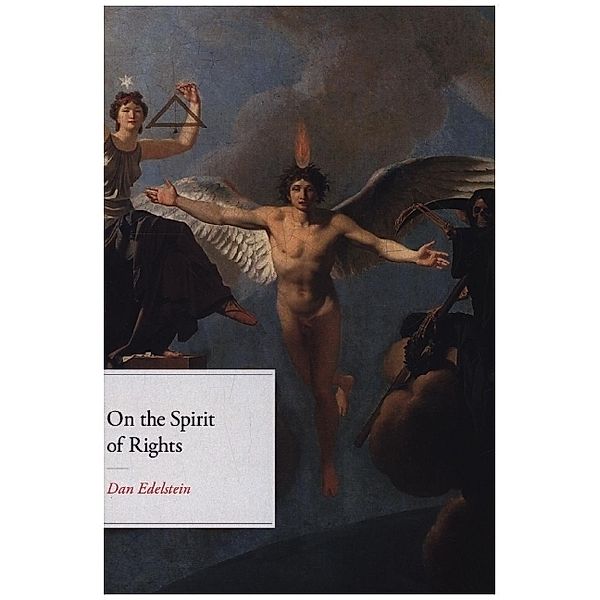 The Life of Ideas / On the Spirit of Rights, Dan Edelstein